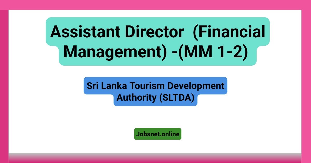 Assistant Director (Financial Management) -Sri Lanka Tourism Development Authority (SLTDA)
