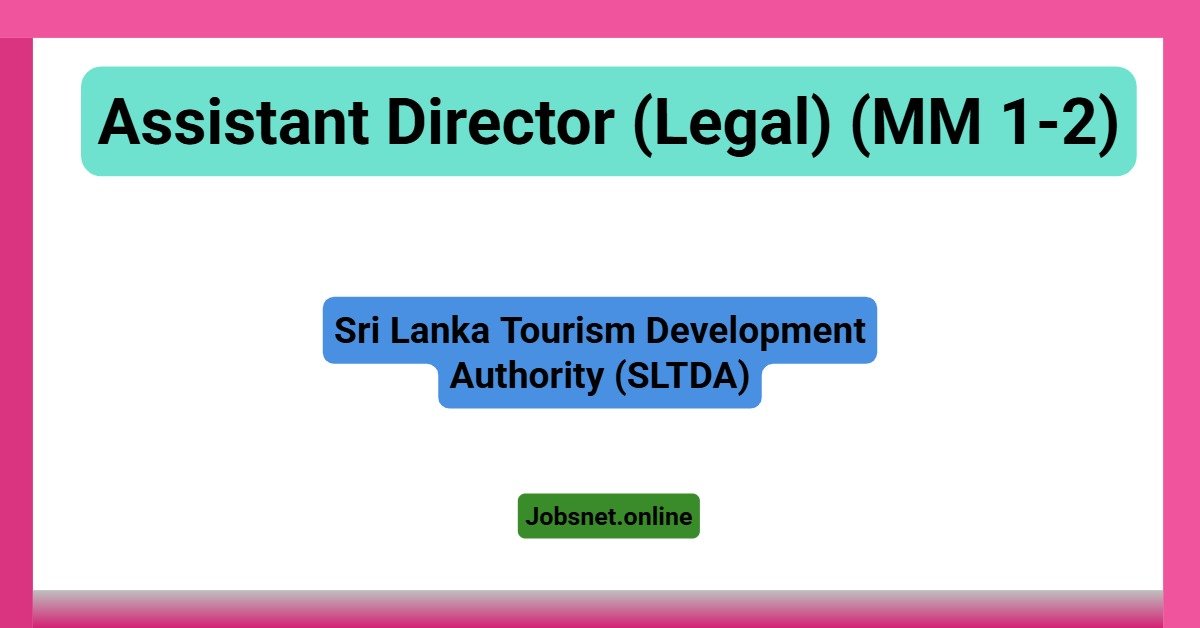 Assistant Director- Legal-Sri Lanka Tourism Development Authority (SLTDA)