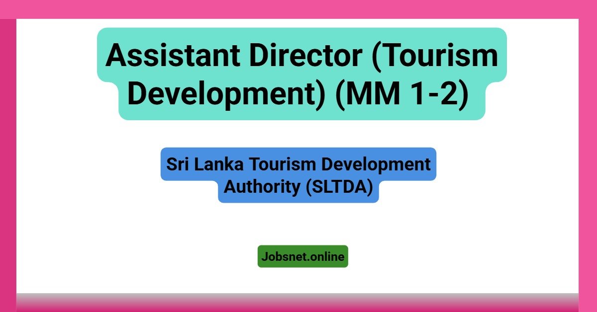 Assistant Director- (Tourism Development)-Sri Lanka Tourism Development Authority (SLTDA)